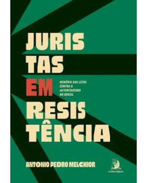 JURISTAS EM RESISTÊNCIA: MEMÓRIA DAS LUTAS CONTRA O AUTORITARISMO NO BRASIL