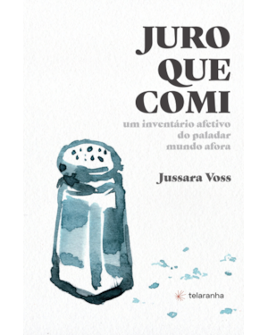 Juro que comi: Um inventário afetivo do paladar mundo afora