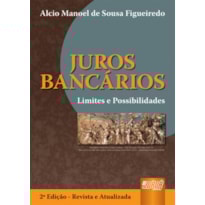 JUROS BANCÁRIOS - LIMITES E POSSIBILIDADES