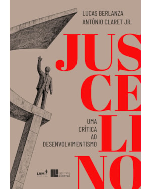 JUSCELINO: UMA CRÍTICA AO DESENVOLVIMENTISMO