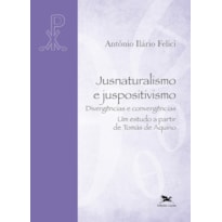 JUSNATURALISMO E JUSPOSITIVISMO - DIVERGÊNCIAS E CONVERGÊNCIAS.: UM ESTUDO A PARTIR DE TOMÁS DE AQUINO