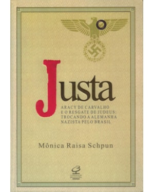 JUSTA: ARACY DE CARVALHO E O RESGATE DE JUDEUS: TROCANDO A ALEMANHA NAZISTA PELO BRASIL