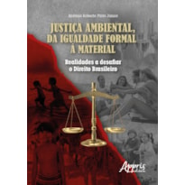 JUSTIÇA AMBIENTAL, DA IGUALDADE FORMAL À MATERIAL: REALIDADES A DESAFIAR O DIREITO BRASILEIRO