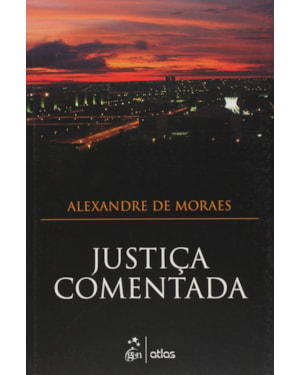 JUSTIÇA COMENTADA - 1ª EDIÇÃO 2015