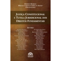 Justiça constitucional e tutela jurisdicional dos direitos fundamentais