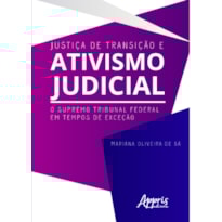 JUSTIÇA DE TRANSIÇÃO E ATIVISMO JUDICIAL: O SUPREMO TRIBUNAL FEDERAL EM TEMPOS DE EXCEÇÃO