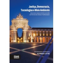 JUSTIÇA, DEMOCRACIA, TECNOLOGIAS E MEIO AMBIENTE: DIÁLOGOS DEMOCRÁTICOS ENTRE OS POVOS DE LÍNGUA PORTUGUESA