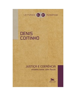 JUSTIÇA E COERÊNCIA - ENSAIOS SOBRE JOHN RAWLS