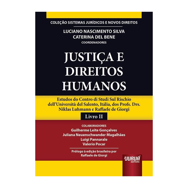 JUSTIÇA E DIREITOS HUMANOS - ESTUDOS DO CENTRO DI STUDI SUL RISCHIO DELL'UNIVERSITÀ DEL SALENTO, ITÁLIA, DOS PROFS. DRS. NIKLAS LUHMANN E RAFFAELE DE GIORGI