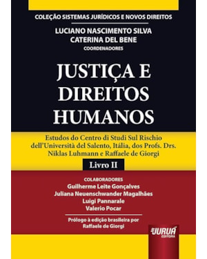 JUSTIÇA E DIREITOS HUMANOS - ESTUDOS DO CENTRO DI STUDI SUL RISCHIO DELL'UNIVERSITÀ DEL SALENTO, ITÁLIA, DOS PROFS. DRS. NIKLAS LUHMANN E RAFFAELE DE GIORGI