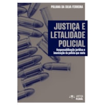 JUSTIÇA E LETALIDADE POLICIAL