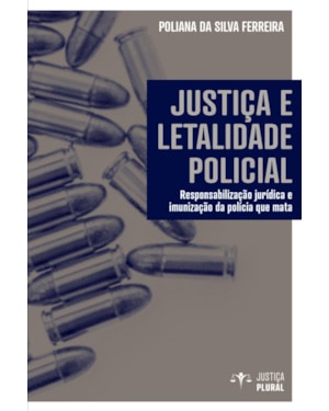 JUSTIÇA E LETALIDADE POLICIAL