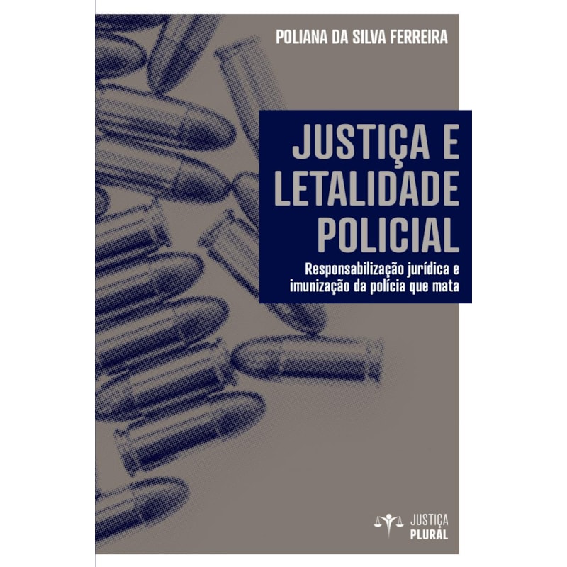 JUSTIÇA E LETALIDADE POLICIAL