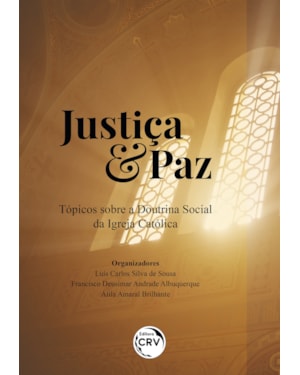JUSTIÇA & PAZ TÓPICOS SOBRE A DOUTRINA SOCIAL DA IGREJA CATÓLICA
