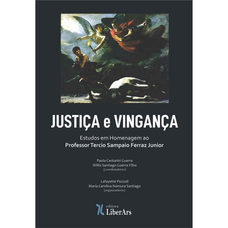 JUSTIÇA E VINGANÇA - HOMENAGEM AO PROFESSOR TERCIO SAMPAIO FERRAZ JUNIOR
COMEMORANDO OS SEUS OITENTA ANOS DE IDADE