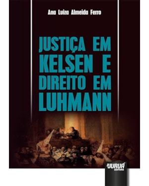 JUSTIÇA EM KELSEN E DIREITO EM LUHMANN