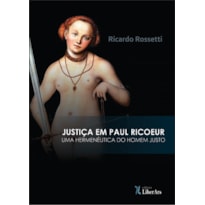 JUSTIÇA EM PAUL RICOEUR: UMA HERMENÊUTICA DO HOMEM JUSTO