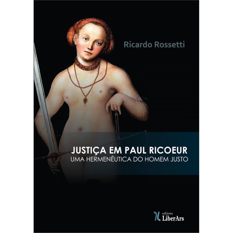 JUSTIÇA EM PAUL RICOEUR: UMA HERMENÊUTICA DO HOMEM JUSTO