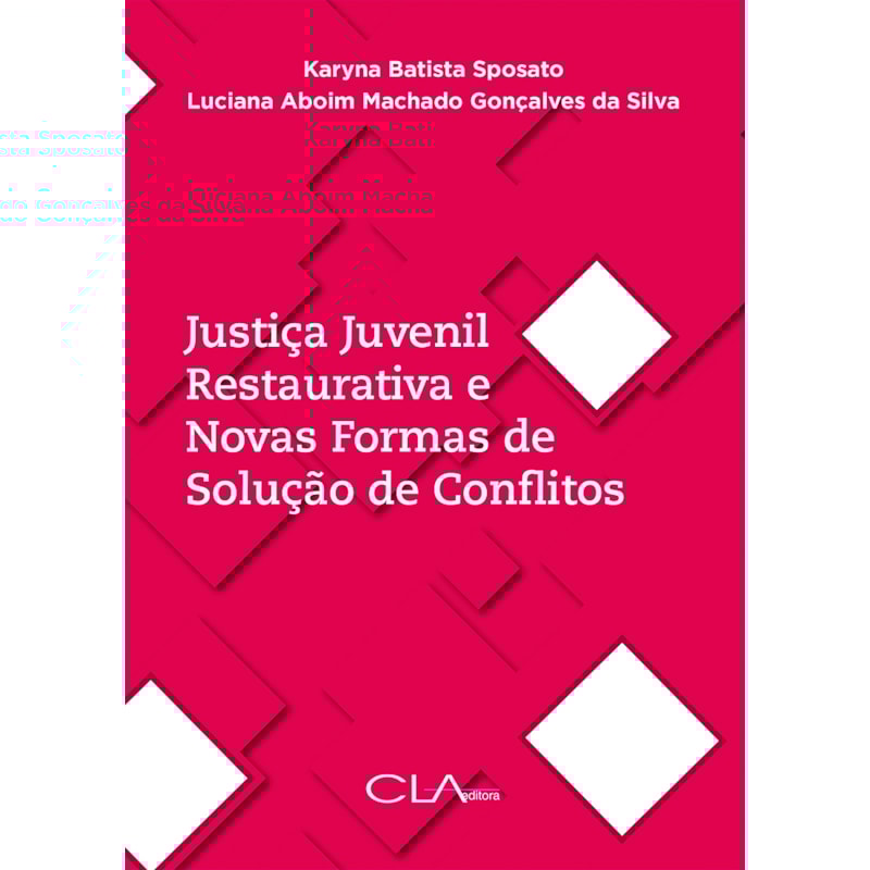 JUSTIÇA JUVENIL RESTAURATIVA E NOVAS FORMAS DE SOLUÇÃO DE CONFLITOS