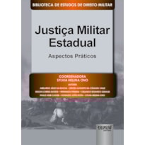 JUSTIÇA MILITAR ESTADUAL - ASPECTOS PRÁTICOS