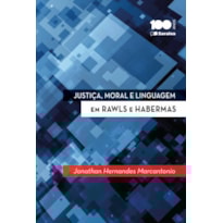 JUSTIÇA, MORAL E LINGUAGEM EM RAWLS E HABERMAS - 1ª EDIÇÃO DE 2014 - CONFIGURAÇÕES DA FILOSOFIA DO DIREITO CONTEMPORÂNEA