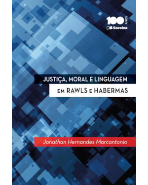 JUSTIÇA, MORAL E LINGUAGEM EM RAWLS E HABERMAS - 1ª EDIÇÃO DE 2014 - CONFIGURAÇÕES DA FILOSOFIA DO DIREITO CONTEMPORÂNEA