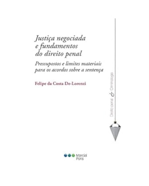 JUSTIÇA NEGOCIADA E FUNDAMENTOS DO DIREITO PENAL