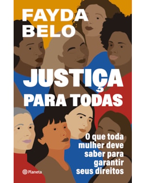 JUSTIÇA PARA TODAS: O QUE TODA MULHER DEVE SABER PARA GARANTIR SEUS DIREITOS
