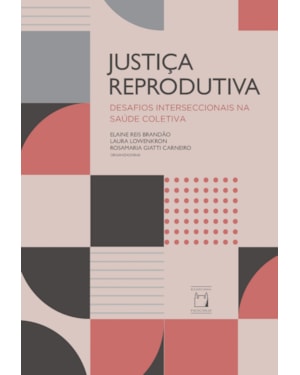 JUSTIÇA REPRODUTIVA: DESAFIOS INTERSECCIONAIS NA SAÚDE COLETIVA
