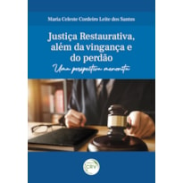 JUSTIÇA RESTAURATIVA, ALÉM DA VINGANÇA E DO PERDÃO: UMA PERSPECTIVA MENONITA