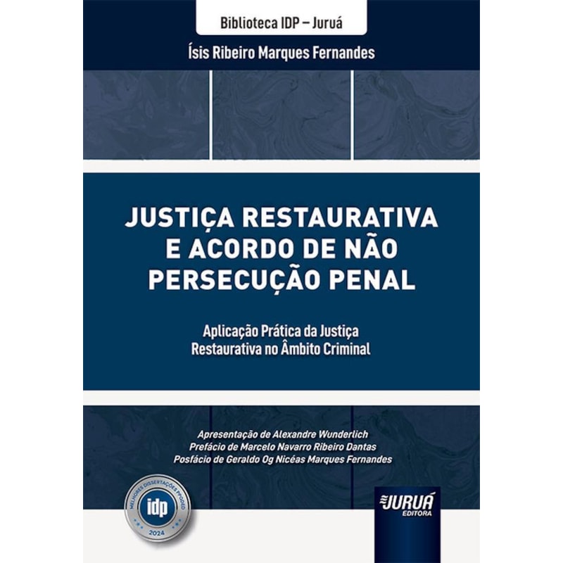 JUSTIÇA RESTAURATIVA E ACORDO DE NÃO PERSECUÇÃO PENAL - APLICAÇÃO PRÁTICA DA JUSTIÇA RESTAURATIVA NO ÂMBITO CRIMINAL - BIBLIOTECA IDP - JURUÁ