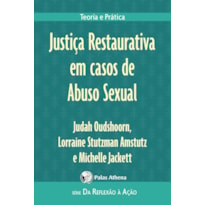 JUSTIÇA RESTAURATIVA EM CASOS DE ABUSO SEXUAL: TEORIA E PRÁTICA