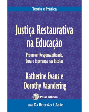 JUSTIÇA RESTAURATIVA NA EDUCAÇÃO: PROMOVER RESPONSABILIDADES, CURA E ESPERANÇA NAS ESCOLAS