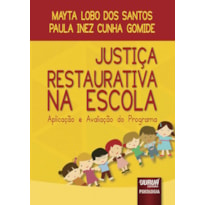 JUSTIÇA RESTAURATIVA NA ESCOLA - APLICAÇÃO E AVALIAÇÃO