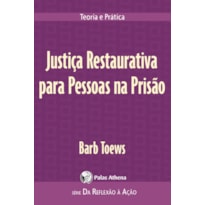 JUSTIÇA RESTAURATIVA PARA PESSOAS NA PRISÃO: TEORIA E PRÁTICA
