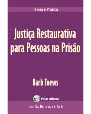 JUSTIÇA RESTAURATIVA PARA PESSOAS NA PRISÃO: TEORIA E PRÁTICA
