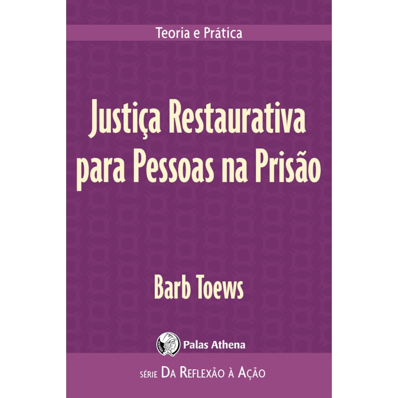 JUSTIÇA RESTAURATIVA PARA PESSOAS NA PRISÃO: TEORIA E PRÁTICA