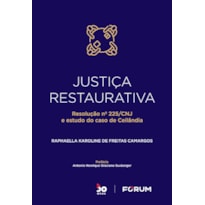 JUSTIÇA RESTAURATIVA: RESOLUÇÃO Nº 225/CNJ E ESTUDO DO CASO DE CEILANDIA