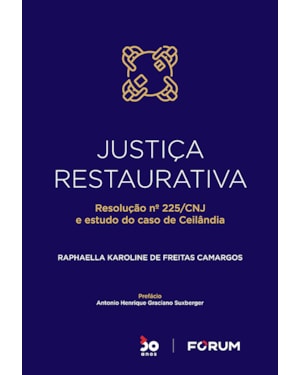 Justiça restaurativa: resolução nº 225/cnj e estudo do caso de ceilandia