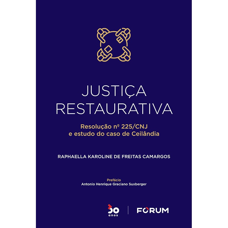 JUSTIÇA RESTAURATIVA: RESOLUÇÃO Nº 225/CNJ E ESTUDO DO CASO DE CEILANDIA