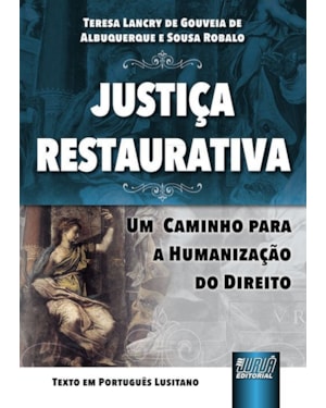 JUSTIÇA RESTAURATIVA - UM CAMINHO PARA A HUMANIZAÇÃO DO DIREITO - TEXTO EM PORTUGUÊS LUSITANO