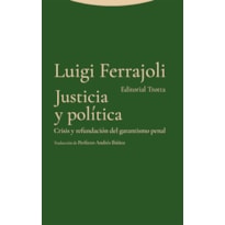 JUSTICIA Y POLÍTICA - CRISIS Y REFUNDACIÓN DEL GARANTISMO PENAL
