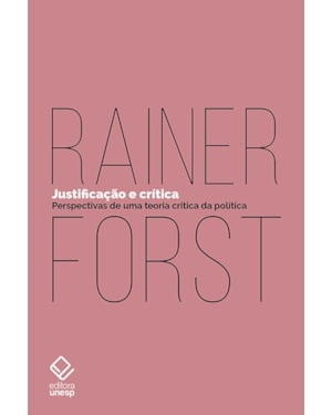 JUSTIFICAÇÃO E CRÍTICA: PERSPECTIVAS DE UMA TEORIA CRÍTICA DA POLÍTICA