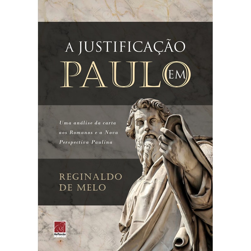 JUSTIFICAÇÃO EM PAULO, A - UMA ANÁLISE DA CARTA AOS ROMANOS E A NOVA PERSPECTIVA PAULINA