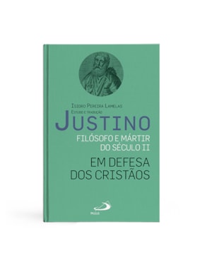 JUSTINO - FILÓSOFO E MÁRTIR DO SÉCULO II