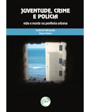 JUVENTUDE, CRIME E POLÍCIA: VIDA E MORTE NA PERIFERIA URBANA