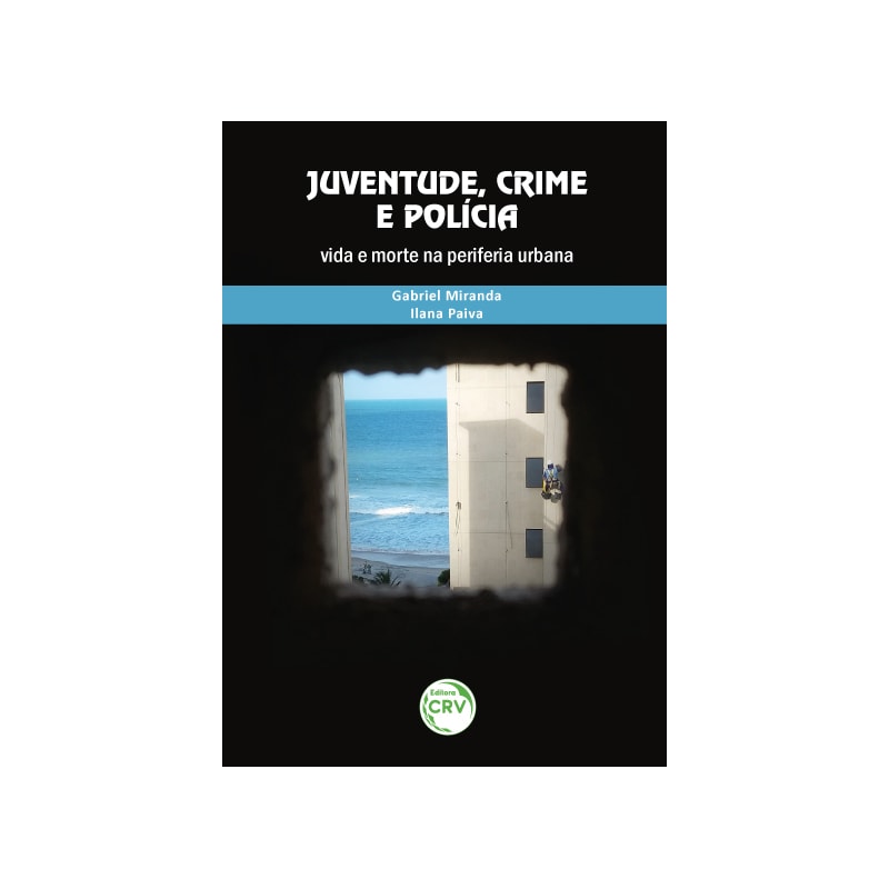 JUVENTUDE, CRIME E POLÍCIA: VIDA E MORTE NA PERIFERIA URBANA