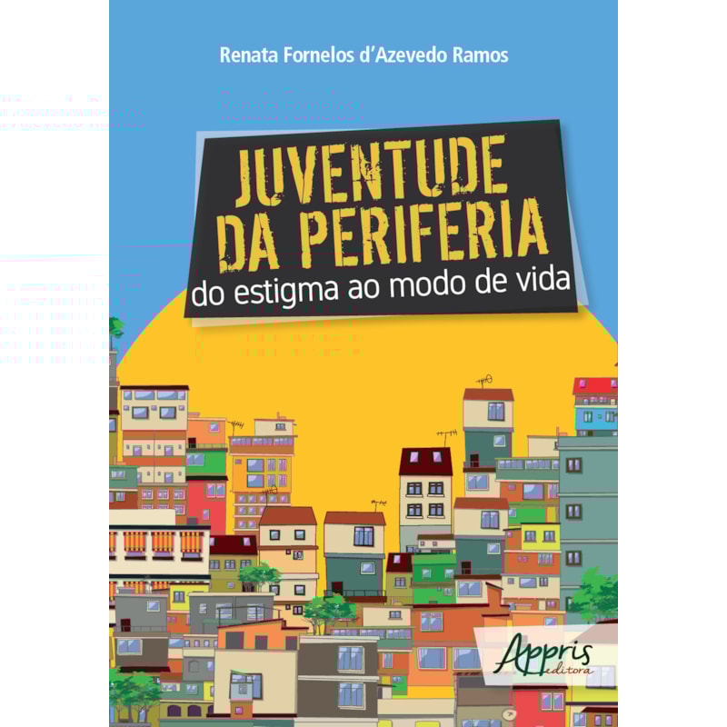 JUVENTUDE DA PERIFERIA: DO ESTIGMA AO MODO DE VIDA
