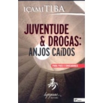 JUVENTUDE E DROGAS ANJOS CAIDOS - PARA PAIS E...