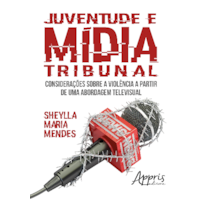 JUVENTUDE E MÍDIA TRIBUNAL: CONSIDERAÇÕES SOBRE A VIOLÊNCIA A PARTIR DE UMA ABORDAGEM TELEVISUAL